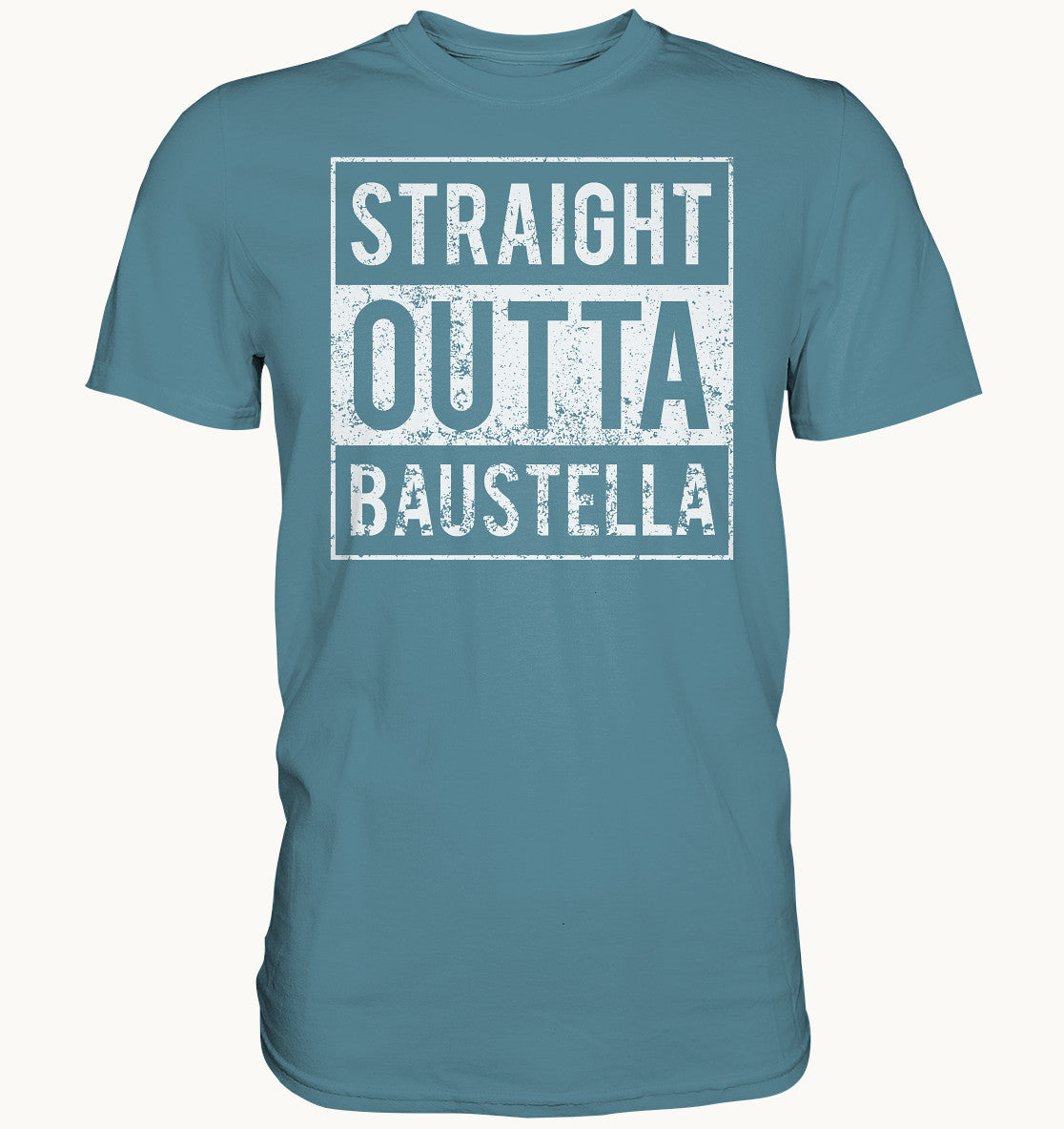 Straight outta Baustella - Premium Shirt