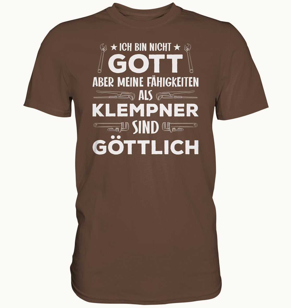Ich bin nicht Gott aber meine Fähigkeiten als Klempner sind göttlich! - Premium Shirt