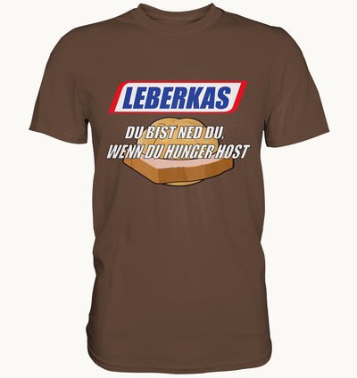 Leberkas, du bist nicht du wenn du Hunger host - Premium Shirt