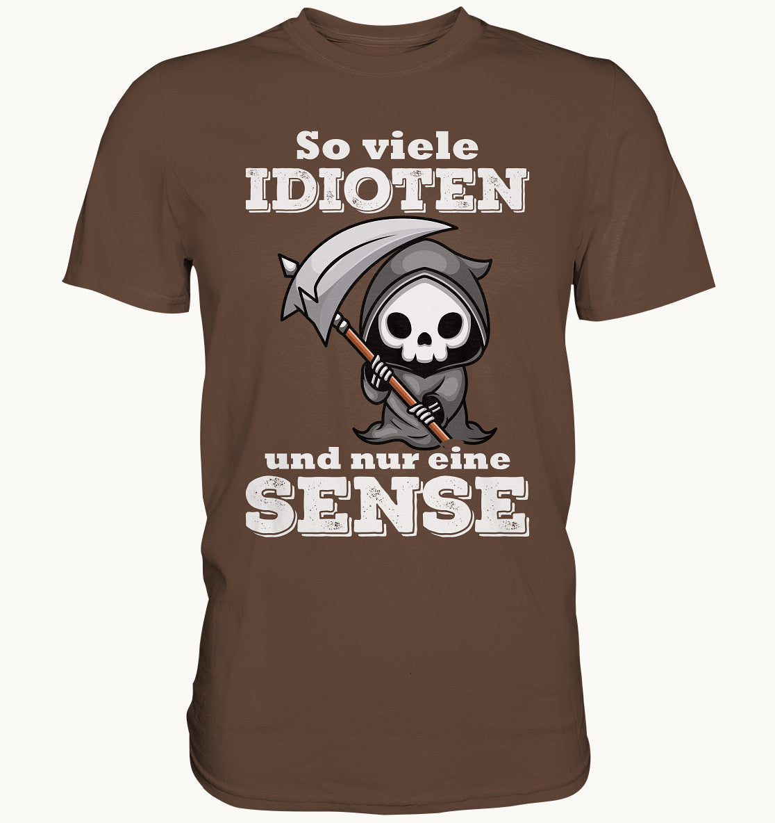 So viele Idioten und nur eine Sense - Premium Shirt