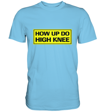 How up do high knee / Hau ab du Heini - Baufun Shop