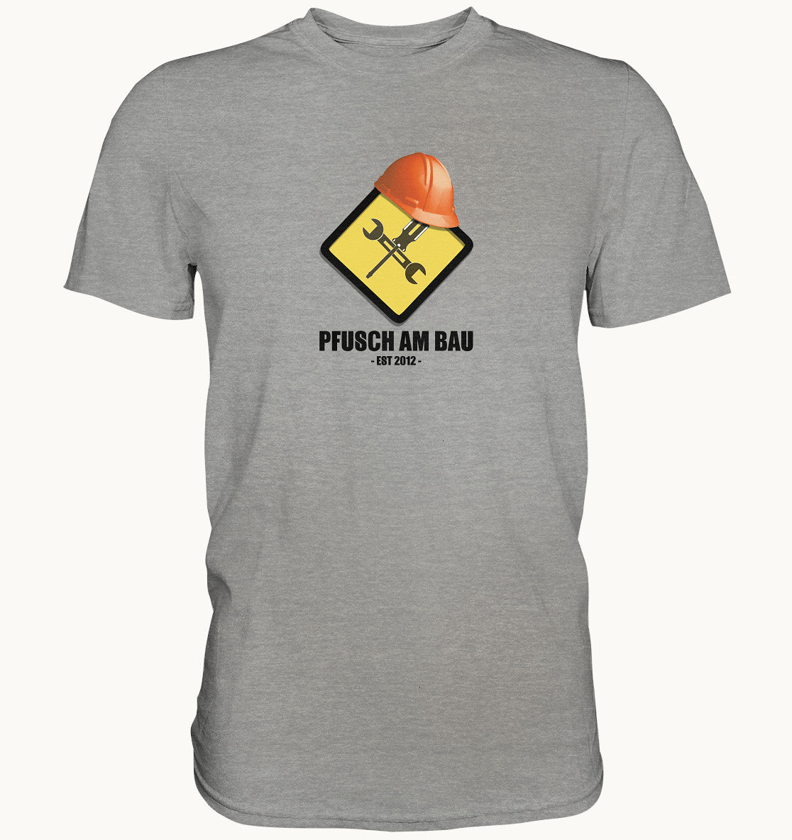 Pfusch am Bau - Est 2012 - Premium Shirt - Baufun Shop