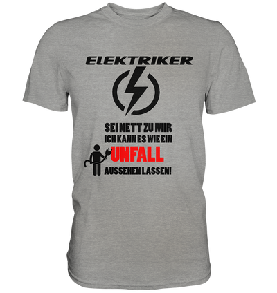 Elektriker - Sei nett zu mir... / Druck schwarz Premium Shirt - Baufun Shop