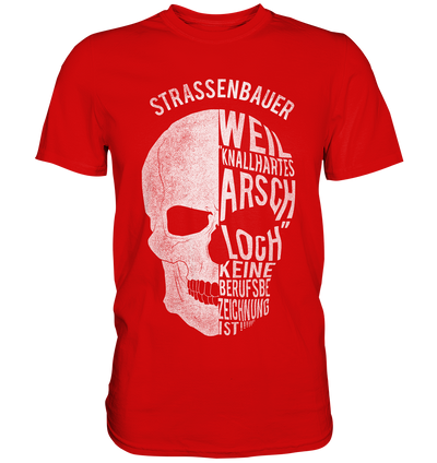 Strassenbauer / Weil knallhartes A... / Druck weiß / Männer Premium Shirt - Baufun Shop