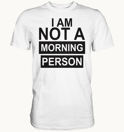 I AM NOT A MORNING PERSON - Baufun Shop