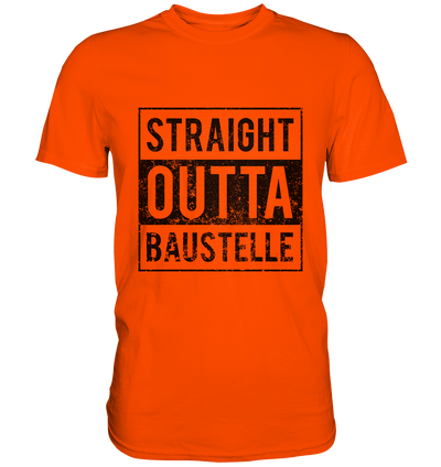 Straight outta Baustelle / Männer Premium T-Shirt / Druck schwarz Premium Shirt - Baufun Shop